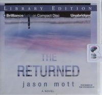 The Returned written by Jason Mott performed by Tom Stechschulte on CD (Unabridged)